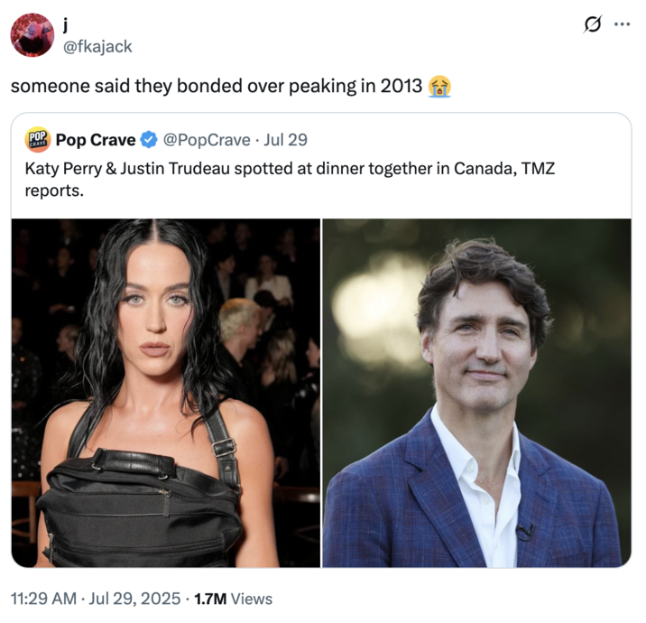 someone said they bonded over peaking in 2013 😭 A "quote-tweet":https://knowyourmeme.com/memes/quote-retweets-qrts joking about former "Canadian":https://knowyourmeme.com/memes/cultures/canada Prime Minister "Justin Trudeau":https://knowyourmeme.com/memes/people/justin-trudeau and American pop singer "Katy Perry":https://knowyourmeme.com/memes/people/katy-perry having dinner in late July 2025.