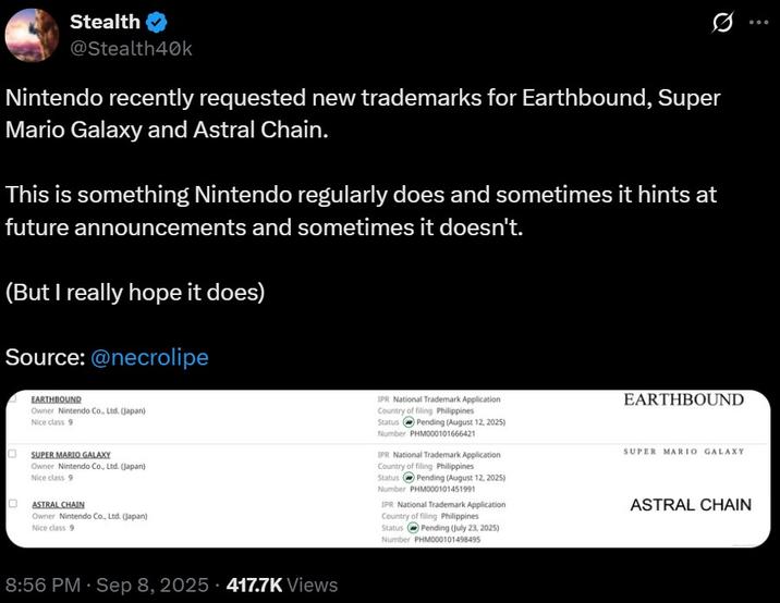 Stealth @Stealth40k Nintendo recently requested new trademarks for Earthbound, Super Mario Galaxy and Astral Chain. This is something Nintendo regularly does and sometimes it hints at future announcements and sometimes it doesn